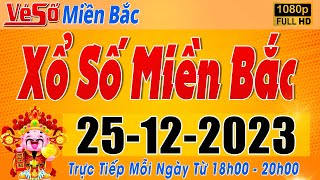 Trực Tiếp Xổ Số Miền Bắc Hôm Nay Ngày 25122023  Kết Quả Xổ Số Miền Bắc Hôm Nay Ngày 25 Tháng 12 [upl. by Natsuj]