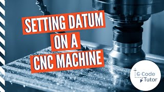 Setting the Datum on a CNC Machine [upl. by Huston266]