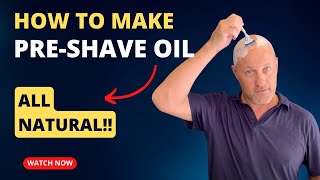 Unlock Silky Smooth Skin With Homemade PreShave Oil  MarkPerrenJonescom [upl. by Schaeffer]