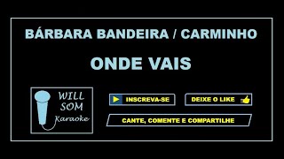 Onde Vais Karaoke  Bárbara Bandeira e Carminho [upl. by Resaec]