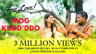 New konkani song Mog Kuddddo 2018  Friz Love Superhit Official Music Video [upl. by Deane]