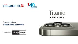 Llévate un Iphone15 Pro con Iphone for life en exclusiva con Citibanamex [upl. by Amena353]