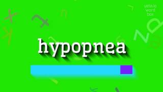 HYPOPNEA  HOW TO PRONOUNCE IT [upl. by Boni292]