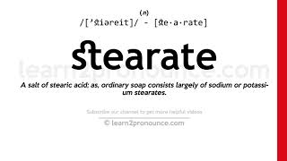 Pronunciation of Stearate  Definition of Stearate [upl. by Sherrill800]