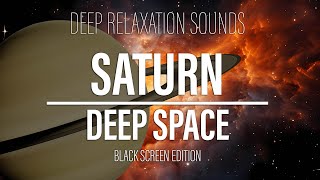 SOUNDS OF SATURN  DEEP SPACE  RELAXING BLACK SCREEN NO ADS [upl. by Nmutua339]