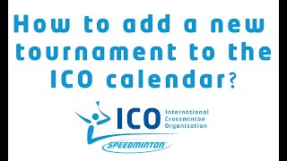 09  How to add a new tournament to the ICO calendar [upl. by Tremann]