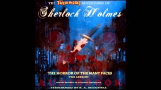 The Fantastical Adventures of Sherlock Holmes The Horror of the Many Faces Audiobook FanMade [upl. by Ardnahc]