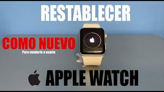 Como RESTABLECER formatear APPLE WATCH de fabrica  Usarlo como nuevo o venderlo [upl. by Tibold]