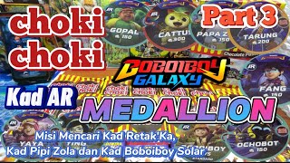 Choki Choki Boboiboy Medallion Kad AR Part 3 chokichoki boboiboygalaxy [upl. by Ettena]