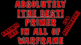 THE BEST PRIMER IN WARFRAME Automatic full priming for your warframe [upl. by Edra]