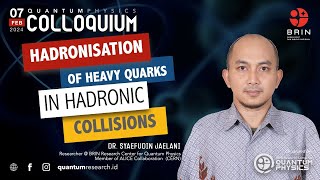 Hadronisation of heavy quarks in hadronic collisions  Dr Syaefudin Jaelani [upl. by Cyrill]