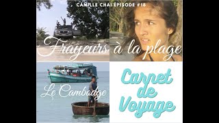 Camille Chai 18  Carnet de voyage Cambodge  Frayeurs à la plage [upl. by Eidassac]