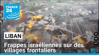 Liban  frappes israéliennes sur des villages frontaliers • FRANCE 24 [upl. by Rhodia]