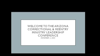 Arizona Correctional amp Reentry Ministry Leadership Conference November 2 2023 [upl. by Enoob]