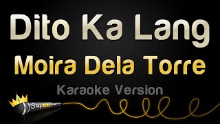 Moira Dela Torre  Dito Ka Lang Karaoke Version [upl. by Suoirtemed]