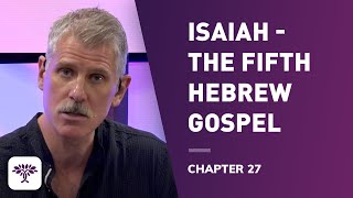 Isaiah The fifth Hebrew gospel  Chapter 27 [upl. by Quintessa]