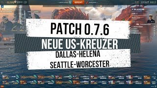 World of Warships  Patch 076  Neue USKreuzer  Dallas Helena Seattle und Worcester [upl. by Felicdad]