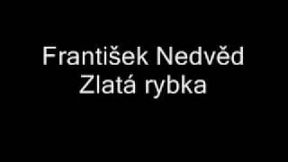 František Nedvěd  Zlatá rybka [upl. by Mattson422]