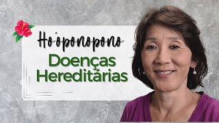 HO’OPONOPONO  Doenças Hereditárias e Memórias  Silvia Sayuri Morita 229 [upl. by Dlanar393]