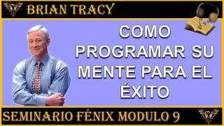 Brian Tracy Como Programar Su Mente Para El Éxito Seminario Fenix Modulo 9 De 27 [upl. by Odysseus128]