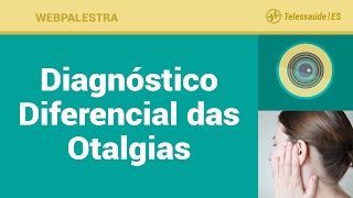 Webpalestra Diagnóstico Diferencial das Otalgias [upl. by Glaudia]