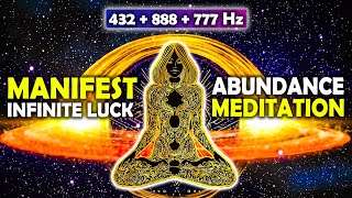 432Hz  888Hz  777Hz  Manifest Infinite Luck amp Abundance  POWER Meditation for Prosperity [upl. by Donaldson492]