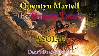 ASoIaFHotD  Quentyn Martell The Dragontamer  Danys Dragon Bonds Volume IV Part IV [upl. by Anes]