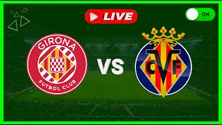 ðŸ”´ GIRONA VS VILLARREAL AO VIVO  TRANSMISSÃƒO DO JOGO  ACOMPANHAMENTO DA PARTIDA [upl. by Acemahs]