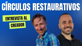 CÍRCULOS RESTAURATIVOS entrevista a Dominic Barter [upl. by Kathe]