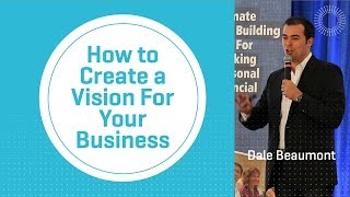 How to Create a Vision For Your Business [upl. by Ama334]