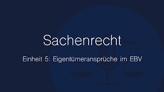 Sachenrecht Folge 5 Eigentümeransprüche im EBV [upl. by Yecaw]