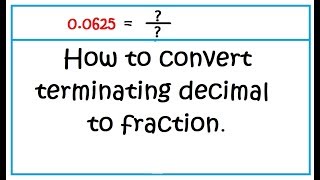 Convert Terminating Decimal to Fraction [upl. by Ilatfen]