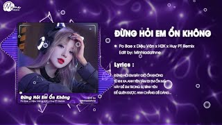 Đừng Hỏi Em Ổn Không HUY PT REMIX  Po Bae x H2K  Giá Như Đời Làm Gì Có Giá Như Remix Hot TikTok [upl. by Lorianna]