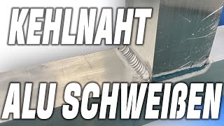 Aluminiumrahmen Kehlnaht Schweißen Tipps Alurahmen Aluschweißen Wigschweißen [upl. by Enirehtahc]