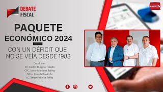 Paquete Económico 2024 con un déficit que no se veía desde 1988  Debate Fiscal [upl. by Burta]