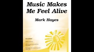 Music Makes Me Feel Alive SATB  Mark Hayes [upl. by Vernier255]