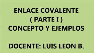 ENLACE COVALENTE  PARTE I [upl. by Cymbre]