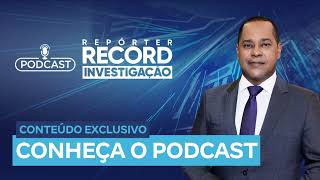 Conheça o podcast do Repórter Record Investigação [upl. by Joelle]