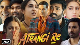 Atrangi Re Full HD Movie In Hindi I Dhanush I Sara Ali Khan I Akshay Kumar I Pankaj J OTT Review [upl. by Elora]