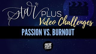 STAR PLUS  020  Passion vs Burnout [upl. by Lladnyk811]