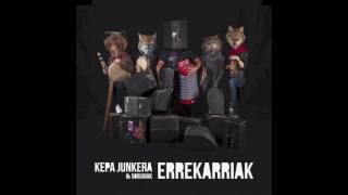 KEPA JUNKERA amp SORGINAK  ERREKARRIAK AUDIO [upl. by Eniamreg]