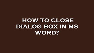 How to close dialog box in ms word [upl. by Harry]