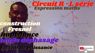 Circuit RL série  Diagramme de Fresnel et impédance [upl. by Perlman270]