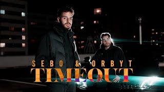 Sebo x Orbyt  Timeout Official Video [upl. by Nassir]