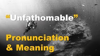 ✔️ How To Pronounce Unfathomable And What Is The Meaning Of Unfathomable By Video Dictionary [upl. by Sherri]