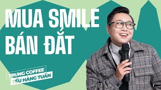 Mua Smile Bán Đắt  Trung Coffee Saigon Tếu  Hài Độc Thoại [upl. by Shandy]