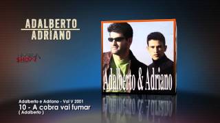 Adalberto e Adriano  CD Preciso ir 2001 10A cobra vai fumar [upl. by Evelyn]