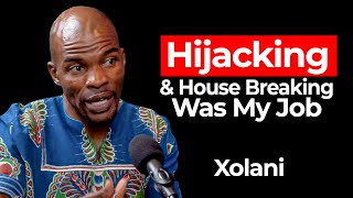 Hijacking amp House Breaking Was My Job  Xolani [upl. by Attennaj]