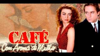 Café Com Aroma de Mulher  Tema de Abertura Completo [upl. by Seugirdor599]