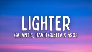 Galantis  Lighter Lyrics ft David Guetta amp 5 Seconds of Summer [upl. by Alayne257]